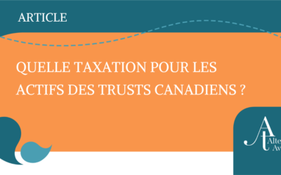 Quelle taxation pour les actifs des trusts canadiens ?